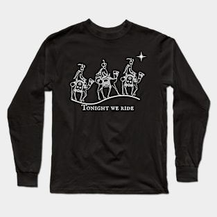 Tonight we ride. 3 wise men Christmas design Long Sleeve T-Shirt